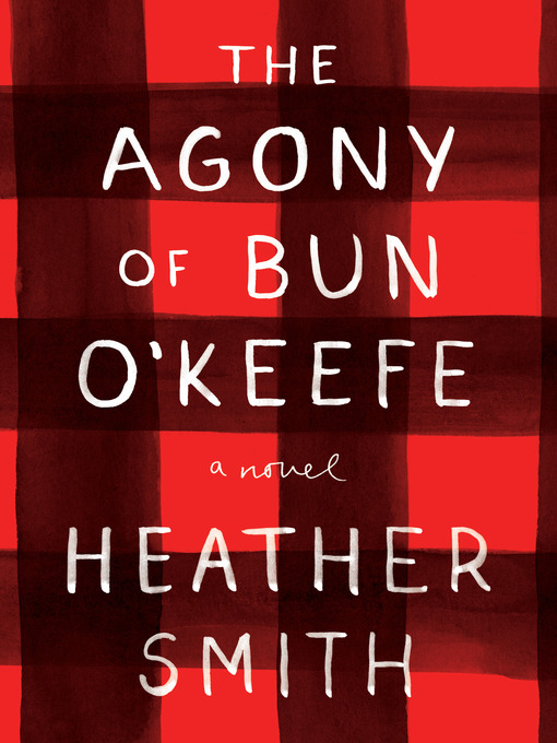 Title details for The Agony of Bun O'Keefe by Heather Smith - Wait list